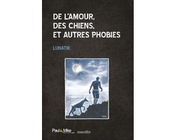 Brèves (Nouvelles) - De l’amour, des chiens, et autres phobies