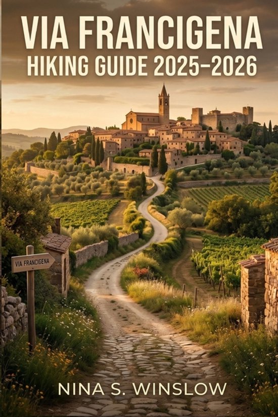 The Ultimate Hiking Guide- Via Francigena Hiking Guide 2026  ... - cover