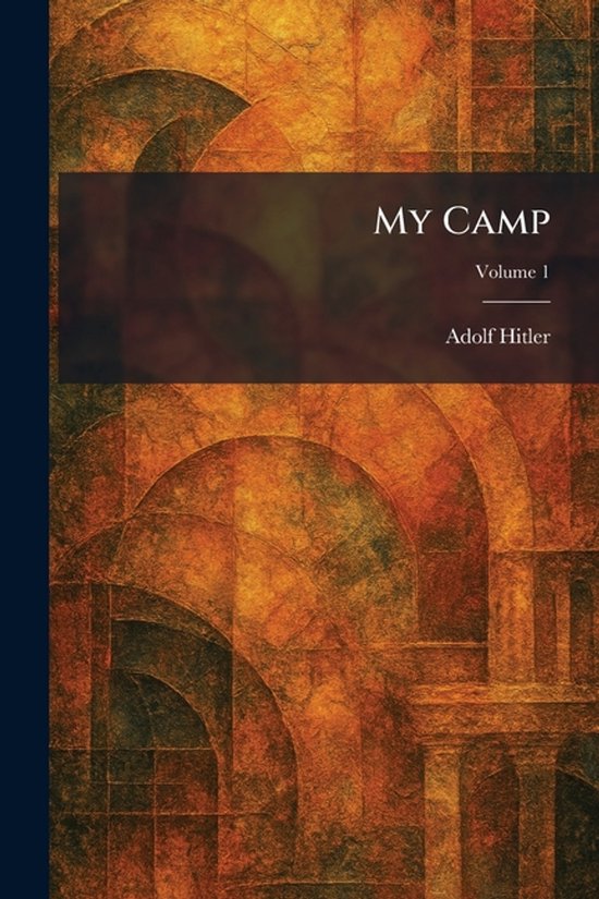 Boek "MY CAMP" Volume 1 door Adolf Hitler, met abstracte oranje-bruine architectonische patronen.