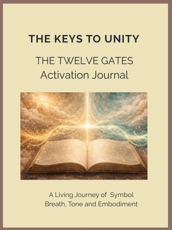 The Keys to Unity The Twelve Gates Activation Journal A Livi ... - cover