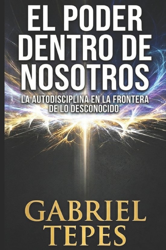 El Poder Dentro de Nosotros: La autodisciplina en la frontera de lo ...