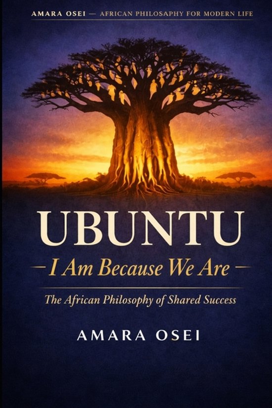 Boekomslag van "UBUNTU - I Am Because We Are - The African Philosophy of Shared Success" door Amara Osei, met een grote baobabboom tegen een zonsondergang.