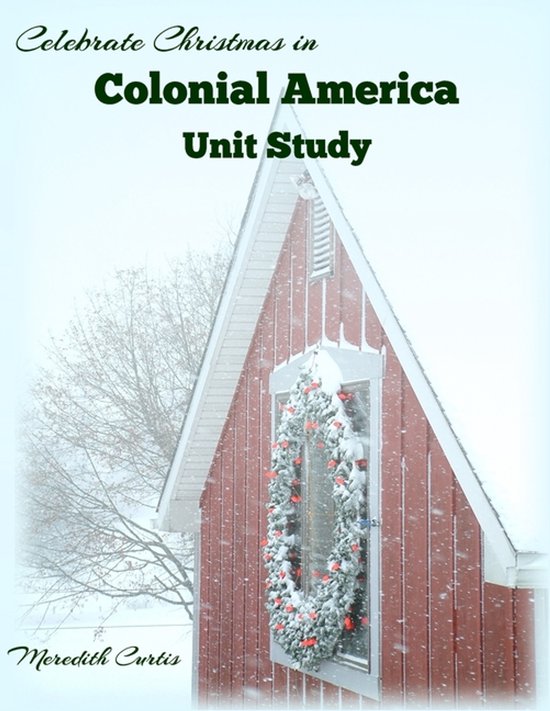 Christmas Unit Studies- Celebrate Christmas in Colonial Amer ... - cover
