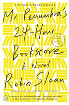 Boekcover 'Mr. Penumbra's 24-Hour Bookstore' met gele boeken op de achtergrond. Titel in zwarte kalligrafie.