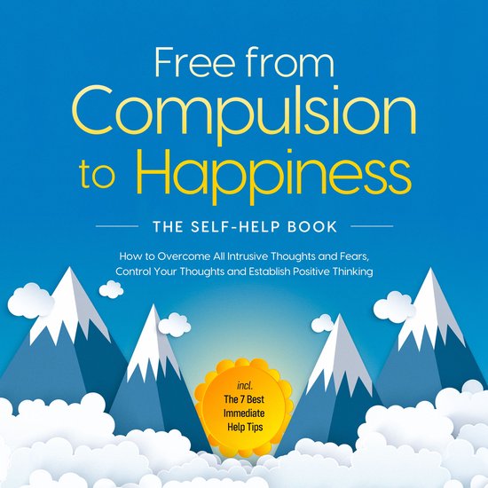 Free from Compulsion to Happiness – The Self-Help Book: Ho ... - cover
