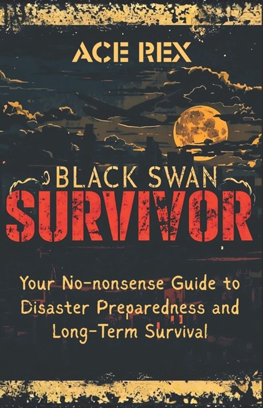 Preparedness, Survival, and Adventure- Black Swan Survivor - cover