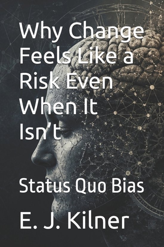 The Mind Traps- Why Change Feels Like a Risk Even When It Is ... - cover