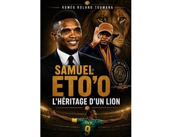 SAMUEL ETO'O L'héritage d'un lion