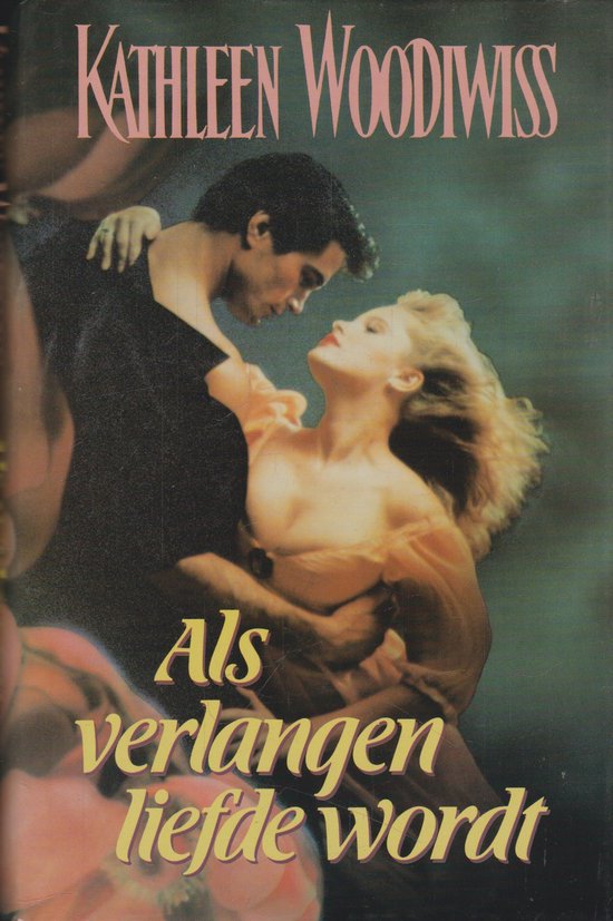 Als verlangen liefde wordt | Kathleen E. Woodiwiss