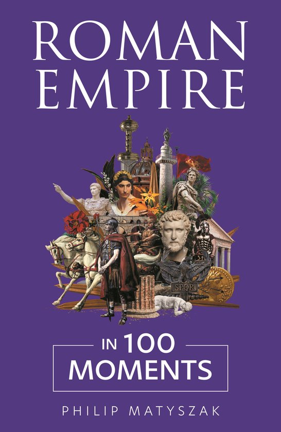 Boekomslag 'Roman Empire in 100 Moments' met Romeinse beelden, monumenten, en een ruiter op een wit paard.