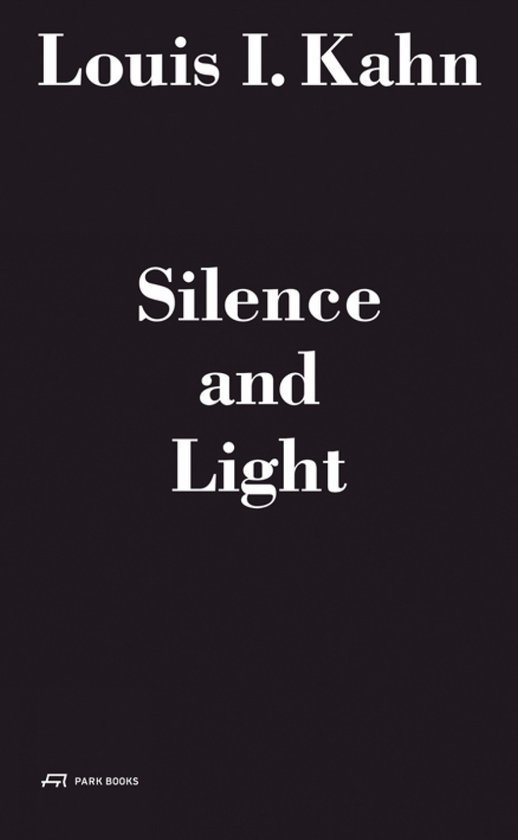 Louis I. Kahn - Silence And Light