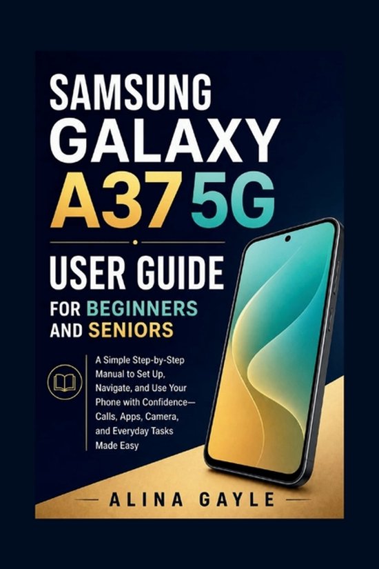 Samsung Galaxy A37 5g User Guide for Beginners and Seniors - cover