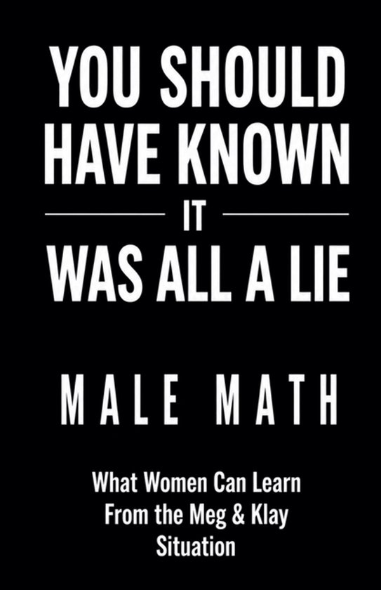 You Should Have Known It Was All a Lie! Male Math What Women ... - cover