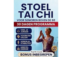 Stoel Tai CHI Voor Senioren Boven de 60: Veilige zittende oefeningen om het evenwicht te verbeteren, stijfheid te verlichten en de dagelijkse energie