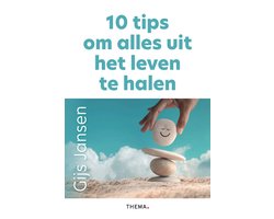 10 tips om alles uit het leven te halen