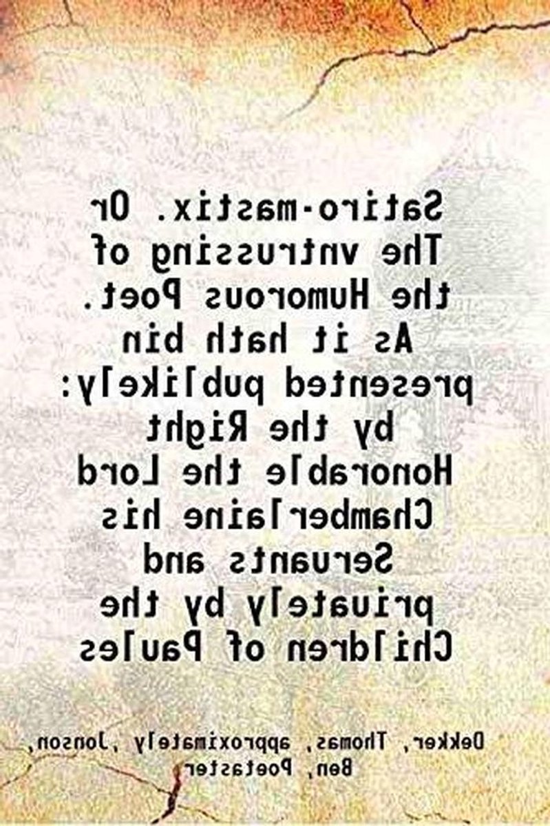 Satiro-mastix - Poetische Presentatie - Literatuur Bestuderen - Historische Tekst - Hardcover - Niet gespecificeerd