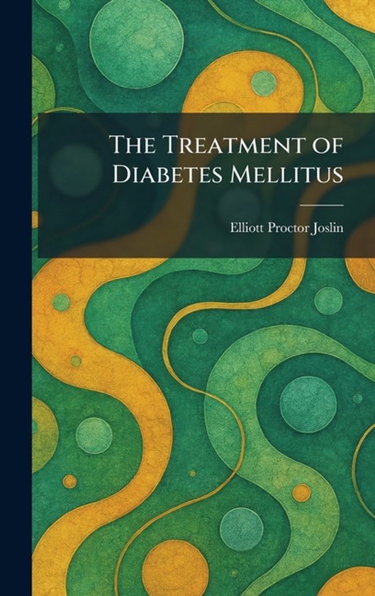 The Treatment of Diabetes Mellitus - cover