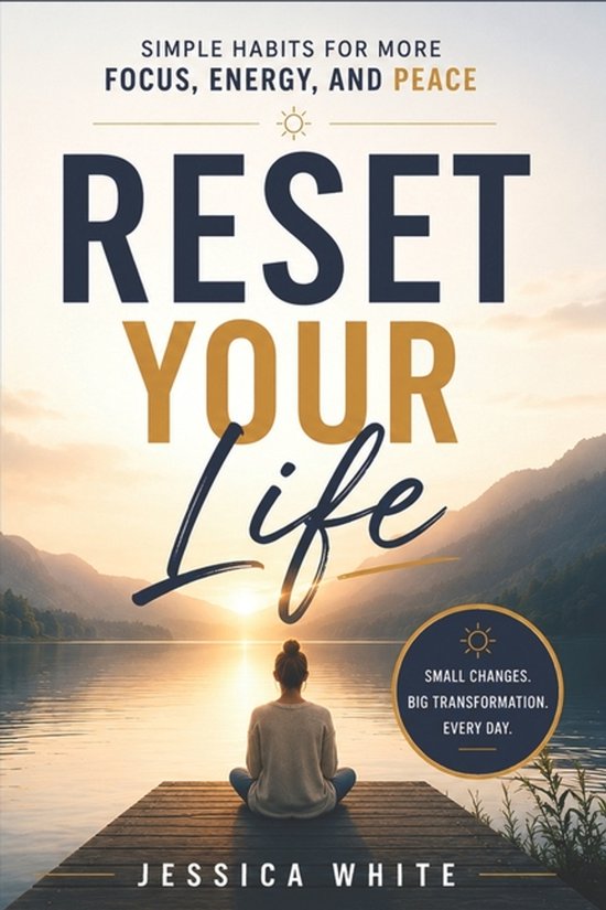 Reset Your Life - Simple Habits for More Focus, Energy, and  ... - cover