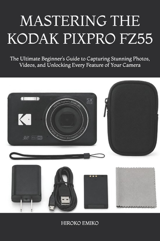 Mastering the Kodak Pixpro Fz55 - cover
