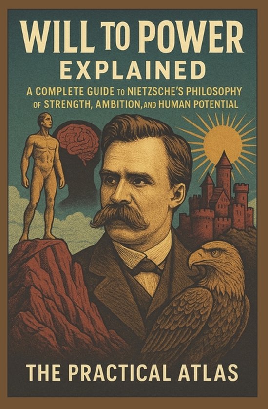 Boekomslag 'Will to Power Explained' met portret van Nietzsche, een adelaar, een kasteel en een menselijk figuur.