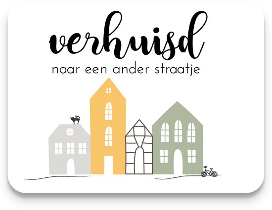 Verhuiskaart met tekst 'verhuisd naar een ander straatje'. Drie gekleurde huisjes met een kat op een dak en een fietsje ernaast.