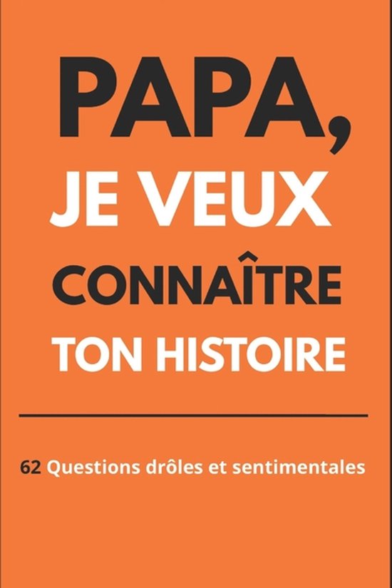 Papa, je veux connaître ton histoire