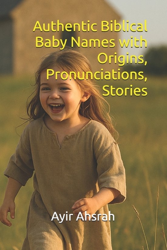 Authentic Biblical Baby Names with Origins, Pronunciations, Stories ...
