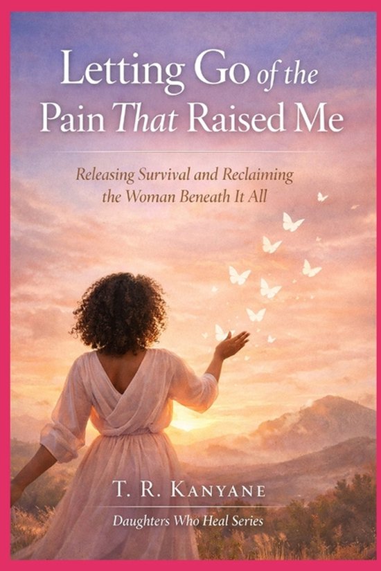 Daughters Who Heal- Letting Go of the Pain That Raised Me - cover