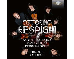 Davinci Ensemble - Ottorino Respighi: Quartetto Dorico, Piano Quintet, Doppio Quartet (CD)