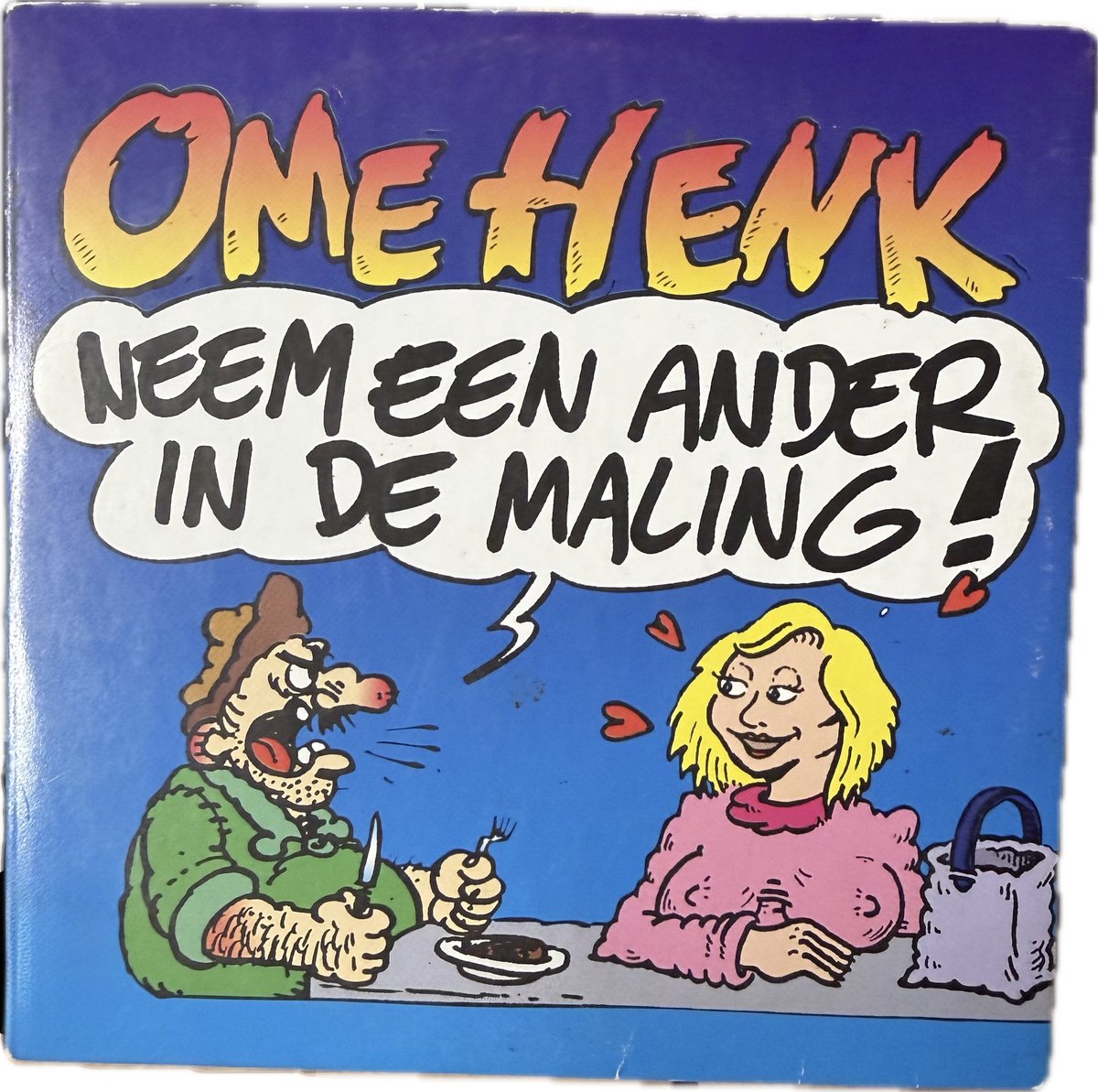 Ome Henk , Neem een ander in de maling