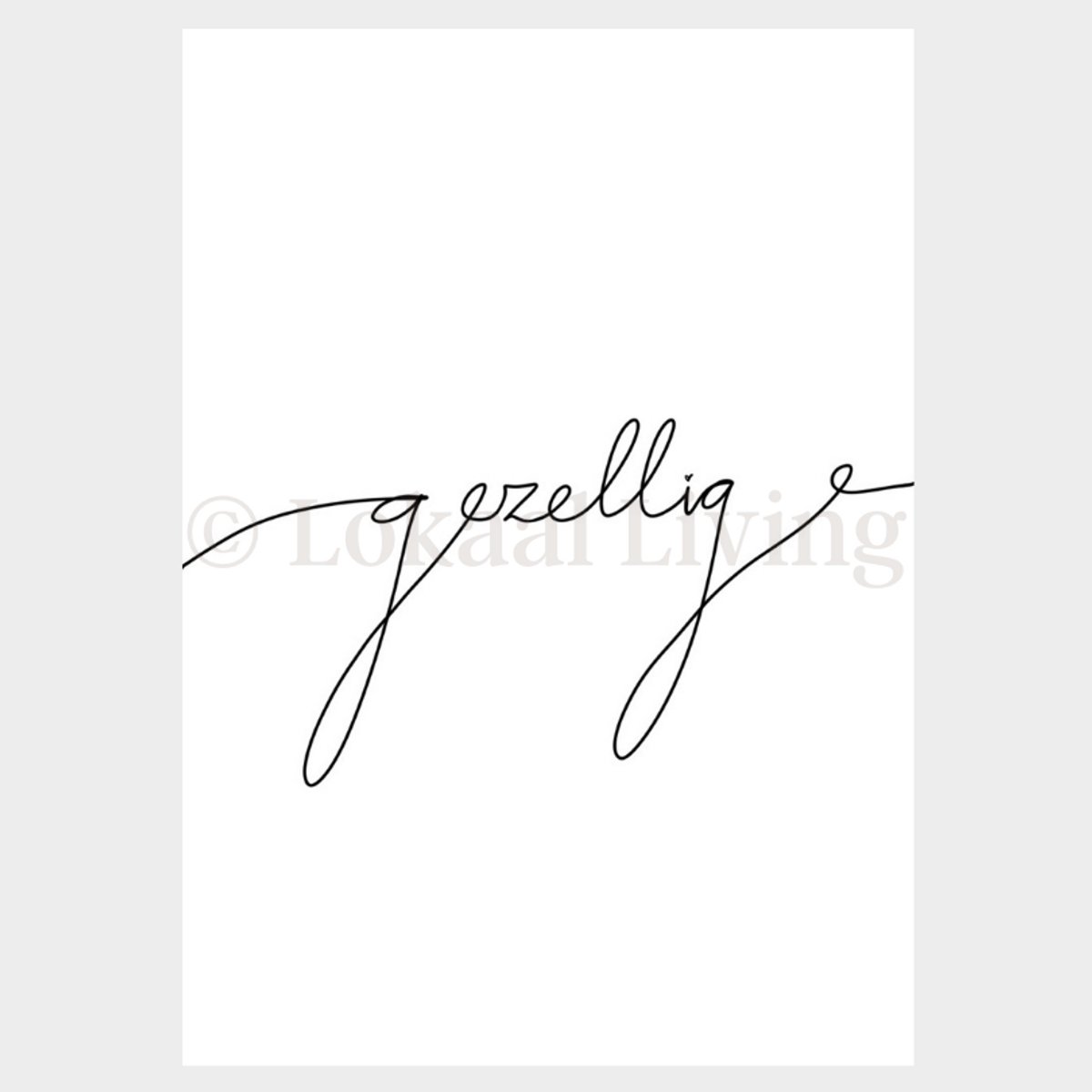Lokaal Living a4 poster - Gezellig - quote - zwart wit - tekst