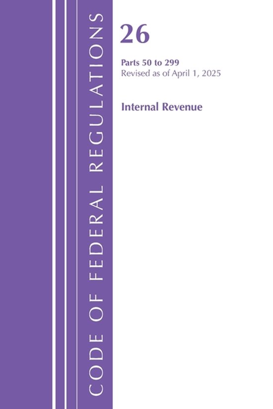 Code of Federal Regulations, Title 26 Internal Revenue- Code of Federal ...