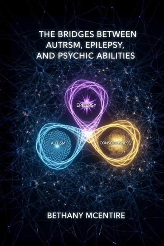 The Bridges Between Autism, Epilepsy, and Psychic Abilities - cover