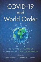 COVID–19 and World Order – The Future of Conflict, Competition, and Cooperation