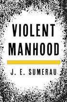 Violent Manhood