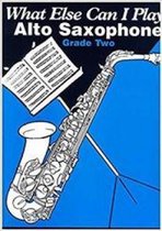 What Else Can I Play?- What Else Can I Play? Alto Saxophone Grade 2