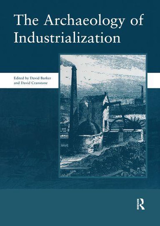 The Archaeology of Industrialization: Society of Post-Mediev ... - cover