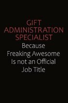 Gift Administration Specialist Because Freaking Awesome Is Not An Official Job Title: Career journal, notebook and writing journal for encouraging men
