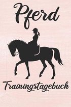 Pferd Trainingstagebuch: Pferde Trainingsbuch - Reitertagebuch A5, Pferdeplaner f�r Reiter