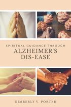 Spiritual Guidance Through Alzheimer's Dis-Ease