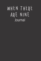 When There Are Nine: Lined Journal To Write In For Women