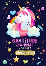 Gratitude Journal for Kids Madalynn: A Unicorn Journal to Teach Children to Practice Gratitude and Mindfulness / Children Happiness Notebook