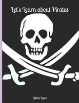 Let's Learn about Pirates: Includes Worksheets and Facts