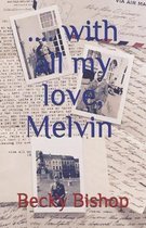 With all my love, Melvin