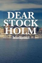 Dear Stockholm Reisetagebuch: Reisetagebuch zum Selberschreiben & Gestalten von Erinnerungen, Notizen in Schweden als Reisegeschenk/Abschiedsgeschen