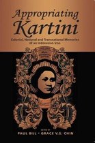 Appropriating Kartini: Colonial, National and Transnational Memories of an Indonesian Icon