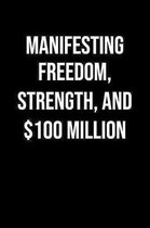 Manifesting Freedom Strength And 100 Million: A soft cover blank lined journal to jot down ideas, memories, goals, and anything else that comes to min
