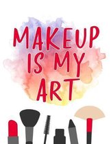 Makeup Is My Art: Makeup Artist Daily Appointment Book with Face Chart Pages