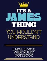 It's A James Thing You Wouldn't Understand Large (8.5x11) Wide Ruled Notebook