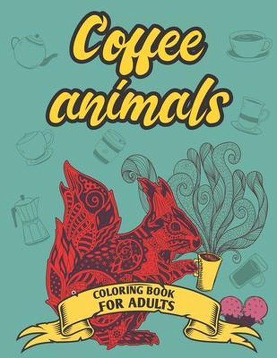 Coffee Animals Coloring Book For Adults, Eva Howe | 9798645306786 ...